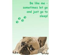 Be like me - sometimes let go and just go to sleep!: Unique Inspirational Notebook