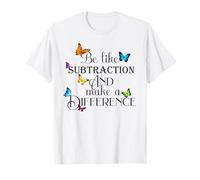 Be Like Subtraction and Make A Difference Funny Math Teacher Camiseta