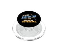 Be Like Subtraction and Make A Difference Mathematics Math PopSockets PopGrip para MagSafe