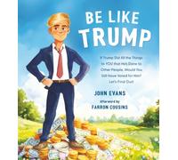 Be Like Trump: If Trump Did All the Things to YOU that He’s Done to Other People, Would You Still Have Voted for Him? Let’s Find Out!