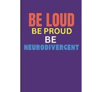 Be Loud. Be Proud. Be Neurodivergent.: A Log Book for Bold and Brilliant Minds
