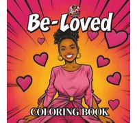Be-Loved: An Inspirational & Motivational Coloring Book for Black and Brown Women featuring Positive Affirmations, Self-Love, Stress Relief, ... and Empower (The Love Queen Collection)