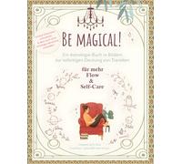 Be Magical: Ein Astrologie-Buch in Bildern zur sofortigen Deutung von Transiten - für mehr Flow & Self-Care