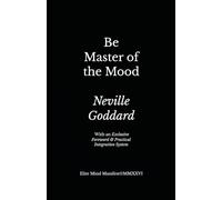 Be Master of the Mood: Elite Mind Manifest™ Edition With an Exclusive Foreword & Practical Integration System