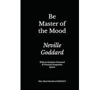 Be Master of the Mood: Elite Mind Manifest™ Edition With an Exclusive Foreword & Practical Integration System