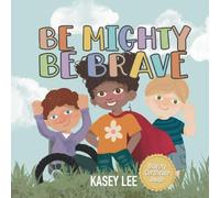 Be Mighty, Be Brave