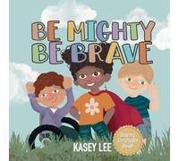 Be Mighty, Be Brave