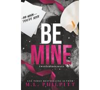Be Mine: A Dark Romance Valentine's Day Novella (Twisted Holidays)