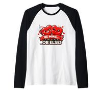 Be Mine Or Else Funny Valentine Heart Pareja Humor Camiseta Manga Raglan