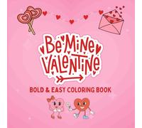 Be Mine Valentine: Bold & Easy Coloring Book