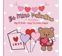 Be Mine Valentine Holiday Coloring Book: Stress-Relieving Adult Coloring Book With Big And Bold Designs For Adults and Teens, Simple Illustrations for Self-Care and Relaxation With a Glossy Cover