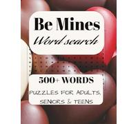 Be Mines Word Search Puzzle Book: Be Mine Valentine’s Day Word Search Puzzles for Adults, Seniors & Teens - Fun, Relaxing, and Brain-Boosting Activities with Answers