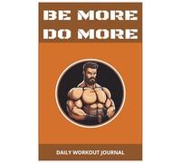BE MORE DO MORE: DAILY WORKOUT JOURNAL