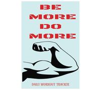 BE MORE DO MORE: DAILY WORKOUT JOURNAL