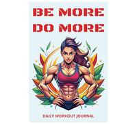 BE MORE DO MORE: DAILY WORKOUT JOURNAL