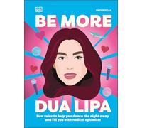 Be More Dua Lipa: New Rules to Help You Dance the Night Away and Fill You With Radical Optimism