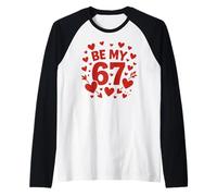 Be My 6-7 Fun 67 Número 6-7 6 7 Valentine Six Seven Camiseta Manga Raglan