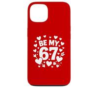 Be My 6-7 Fun 67 Número 6-7 6 7 Valentine Six Seven Carcasa para iPhone 13