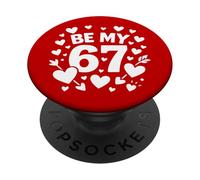 Be My 6-7 Fun 67 Número 6-7 6 7 Valentine Six Seven PopSockets PopGrip Adhesivo