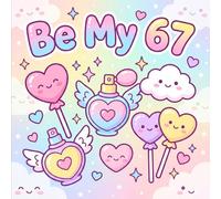 Be My 67 Meme Valentine's Day Coloring Book For Kids: A Cute Valentine’s Day With Six Seven Meme Coloring Book with Simple Kawaii Designs for All Ages (The 67 Valentine Coloring Books Series)