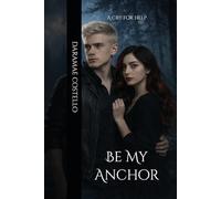 Be My Anchor: A Cry For Help (The Nightfall Saga)