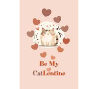 Be My Catlentine Valentine: Valentine Funny Blank Notebook to Write in and Drawing