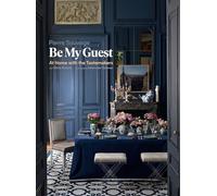 Be My Guest: At Home with the Tastemakers
