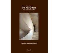 Be my guest. Contemporary welcoming. Ediz. illustrata (Progetti speciali Rizzoli)