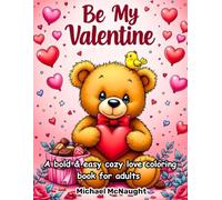 Be My Valentine: A bold & easy cozy love coloring book for adults
