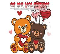 Be My Valentine: Bold and easy coloring book for a loving holiday.