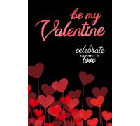 Be My Valentine, Celebrate All Types Of Love: A Romantic 6x9 Lined Notebook with Balloon Heart Cover - Perfect Gift for Valentine’s Day & All Kinds of Love