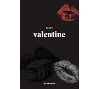 Be My Valentine: Gift Lovely Lined Notebook, Sketchbook, White Paper, Gray Paper Cover, 110 Sheets, Black, Red and White Lips