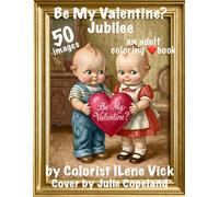 Be My Valentine? Jubilee: Book #179 Of My Of My Jubilee Adult Coloring Book Series ~ Grayscale
