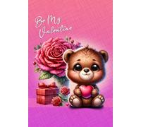 Be My Valentine Notebook | Loving Sentiments | Teddy Bear with Heart Design for Loved Ones | Notebook That Reads Like a Card | Romantic Stationery: ... | Unique Cute, Thoughtful and Practical