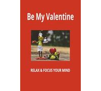 Be My Valentine Sudoku Puzzle Book: Sudoku Puzzle for Your Valentine | Help Calm the Mind, Relax and Focus | 6x9 Inches, 110 Pages | 50+ Puzzles | Solutions Included