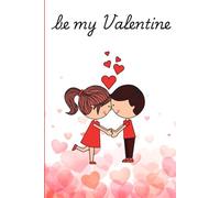 Be My Valentine: Sweet Valentine's Day Lined Journal with Heart Clouds Theme. Romantic Gift for Couples. 100 Pages for Personal Notes and Memories.