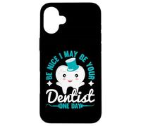 Be Nice I May Be Your Dentist One Day Carcasa para iPhone 16 Plus