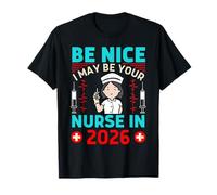 Be Nice I May Be Your Nurse In 2026 Funny Future Nurse to be Camiseta