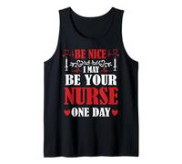 Be Nice I May Be Your Nurse One Day Funny Nursing Nurses Camiseta sin Mangas