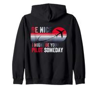 Be Nice I May Be Your Pilot Someday, Divertido avión de aviación Sudadera con Capucha