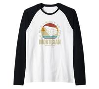 Be Nice I might be your mortician some day Fun Last Responder Camiseta Manga Raglan