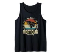 Be Nice I might be your mortician some day Fun Last Responder Camiseta sin Mangas