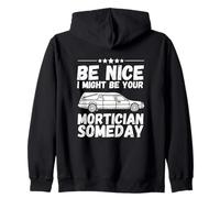 Be Nice I might be your mortician some day Fun Last Responder Sudadera con Capucha