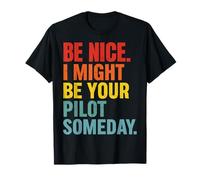 Be Nice I Might Be Your Pilot Someday Camiseta