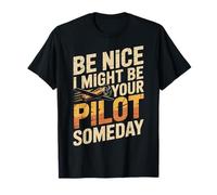 Be Nice I Might Be Your Pilot Someday Camiseta