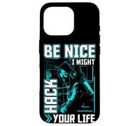 Be Nice I Might Hack Your Life Programador Codificación Geek Nerd Carcasa para iPhone 16 Pro