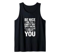 Be Nice Or Ill Empty My Spit Valve On You Funny Dichos Camiseta sin Mangas