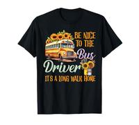 Be Nice To Funny School Bus Driver Gift It's A Long Walk Home Camiseta