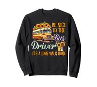 Be Nice To Funny School Bus Driver Gift It's A Long Walk Home Sudadera