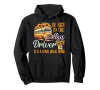 Be Nice To Funny School Bus Driver Gift It's A Long Walk Home Sudadera con Capucha